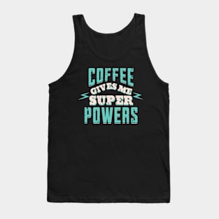 Coffee Gives me Superpowers Funny Cute Coffee Lovers Gifts 2023 2024 Tank Top